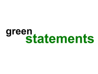 green<br />statements<br />