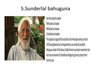 5.Sunderlal bahuguna
 
