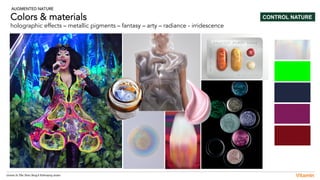 Green Is The New Sexy l February 2020
Colors & materials
holographic effects – metallic pigments – fantasy – arty – radian...