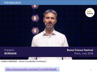 6https://www.youtube.com/watch?v=DwRAVINpsB4
Frédéric BORDAGE - Gloire à la sobriété numérique !
Introduction
 