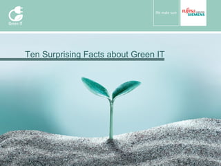 Ten Surprising Facts about Green IT 