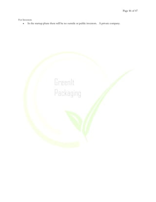 Page 46 of 47
For Investors
• In the startup phase there will be no outside or public investors. A private company.
 