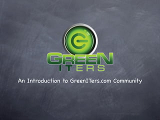 An Introduction to GreenITers.com Community
 