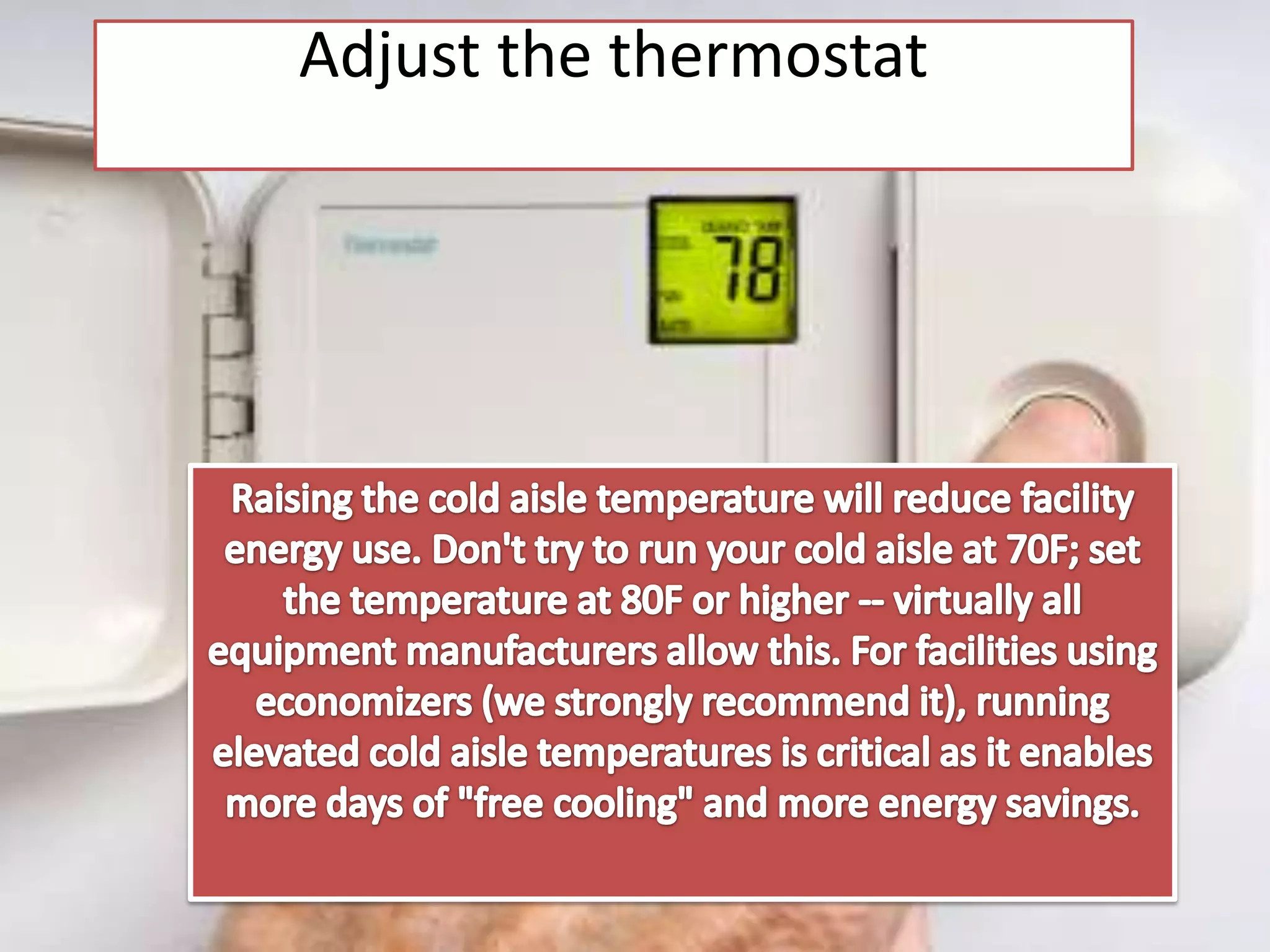 Adjust the thermostat
 