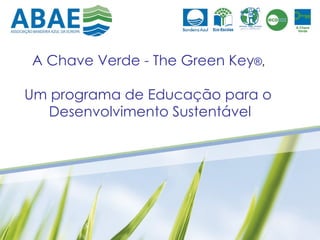 A Chave Verde - The Green Key®,

Um programa de Educação para o
  Desenvolvimento Sustentável
 