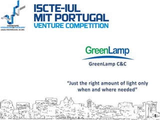 GreenLamp C&C “Just the right amount of light only when and where needed” 1 