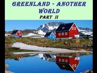 Greenland - Another World Part  II 