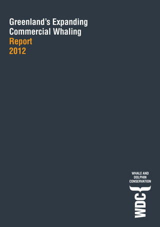 Greenland’s Expanding
Commercial Whaling
Report
2012




                  1
 