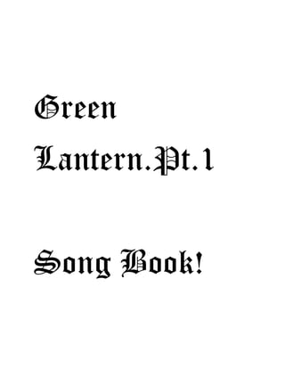 Green
Lantern.Pt.1
Song Book!
 
