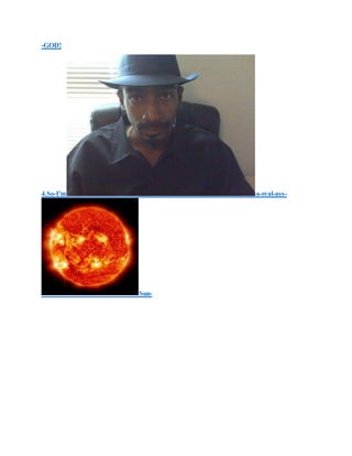 -GOD!
4.So-I'm -a-real-ass-
Sun-
 