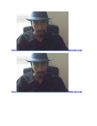 4.So I had to give it up!
5.So I finally give it up!
 