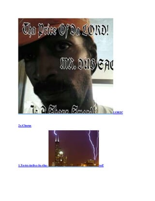 LORD!
2x:Chorus
1.To-try-in-live-by-tha- rod!
 