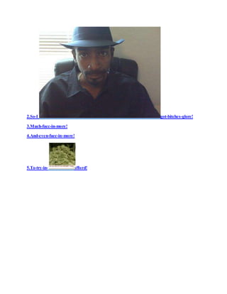 2.So-I got-bitches-glore!
3.Much-fucc-in-more!
4.And-even-fucc-in-more!
5.To-try-in- afford!
 