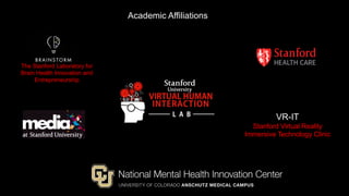 The Stanford Laboratory for
Brain Health Innovation and
Entrepreneurship
VR-IT
Stanford Virtual Reality
Immersive Technolo...