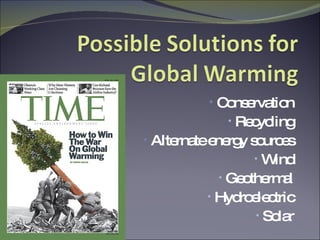 Conservation Recycling Alternate energy sources Wind Geothermal Hydroelectric Solar 