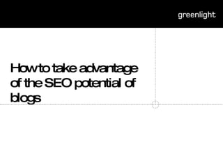 How to take advantage of the SEO potential of blogs 