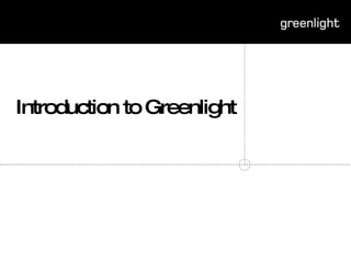 Introduction to Greenlight 
