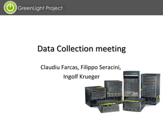 Data Collection meeting Claudiu Farcas, Filippo Seracini,  Ingolf Krueger 