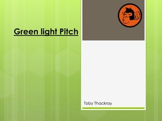 Greenlight pitch