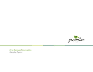 New Business Presentation
Greenline Creative




                            1
 