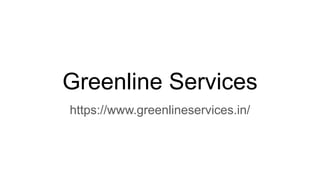 Greenline Services
https://www.greenlineservices.in/
 