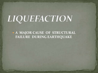  A MAJOR CAUSE OF STRUCTURAL
FAILURE DURING EARTHQUAKE
 
