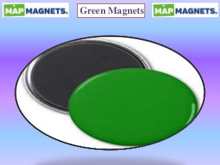 Green Magnets
 