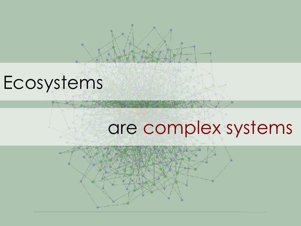Ecosystems are complex systems