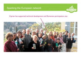 Sparking the European network
Ciprian has supported technical development and Romanian participation, too
 