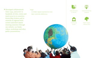 “ Green Map is the most        Guiding the way, for over a decade

     effective truly distributed
     grassroots global...