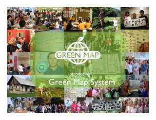 Think Global, Map Local!
         Introducing
    Green Map System
 