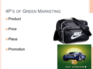 4P’s of Green MarketingProductPricePlacePromotion