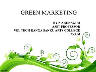 GREEN MARKETING
           BY N ARUNAGIRI
      itsmearunin@gmail.com
 