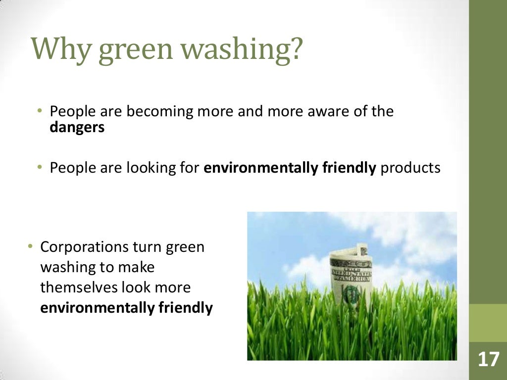 Why green washing? • People