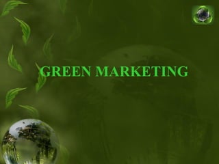 GREEN MARKETING 
 