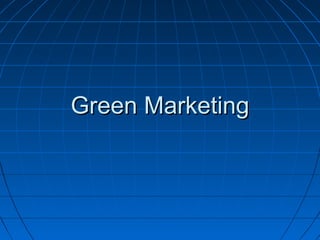 Green MarketingGreen Marketing
 