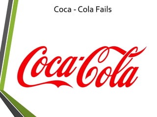 Coca - Cola Fails
 