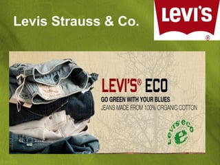 Levis Strauss & Co.
 