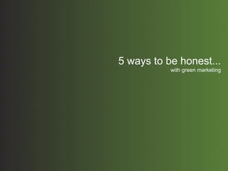 Green Marketing...only The Truth