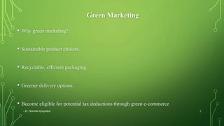 Green marketing strategies in E-commerce by Frahim Adajania | PPTX