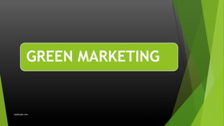 GREEN MARKETING
leaderspk.com
 