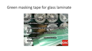 Green masking tape for glass laminate
 