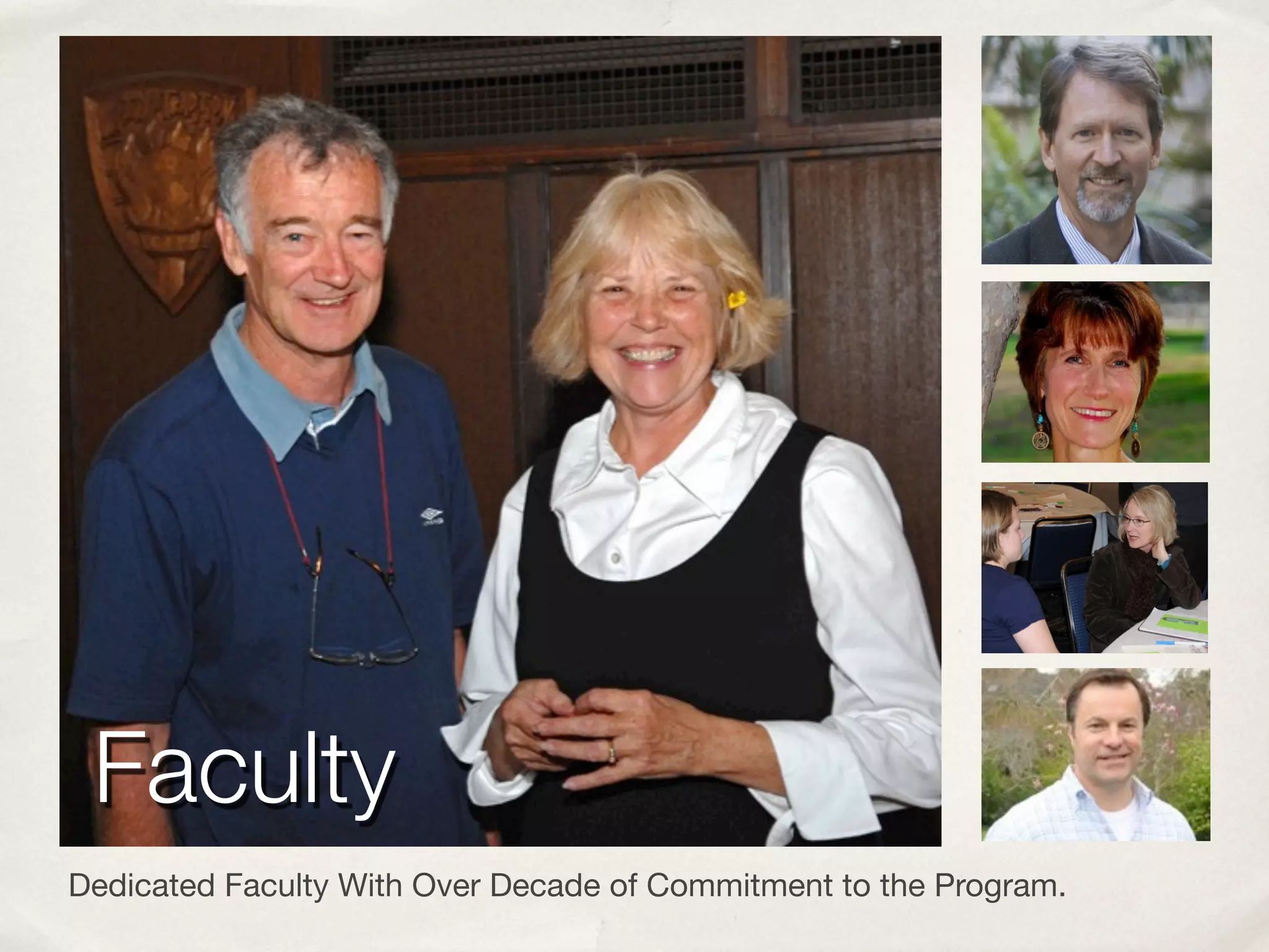 Experienced Practitioners…!
Personal and Professionally Committed!
!




  Faculty!
Dedicated Faculty With Over Decade of Commitment to the Program.
 