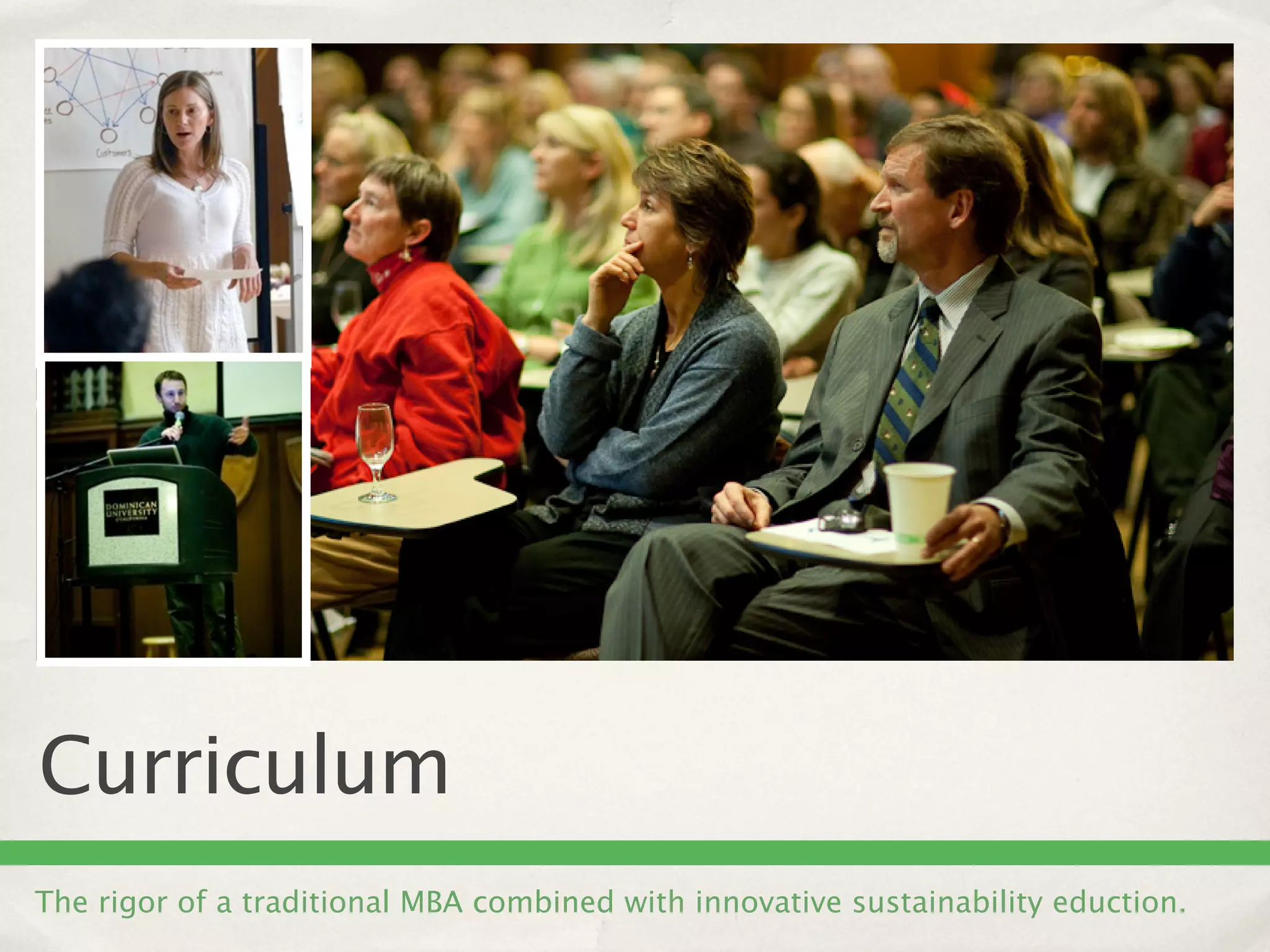Curriculum
The rigor of a traditional MBA combined with innovative sustainability eduction.
 