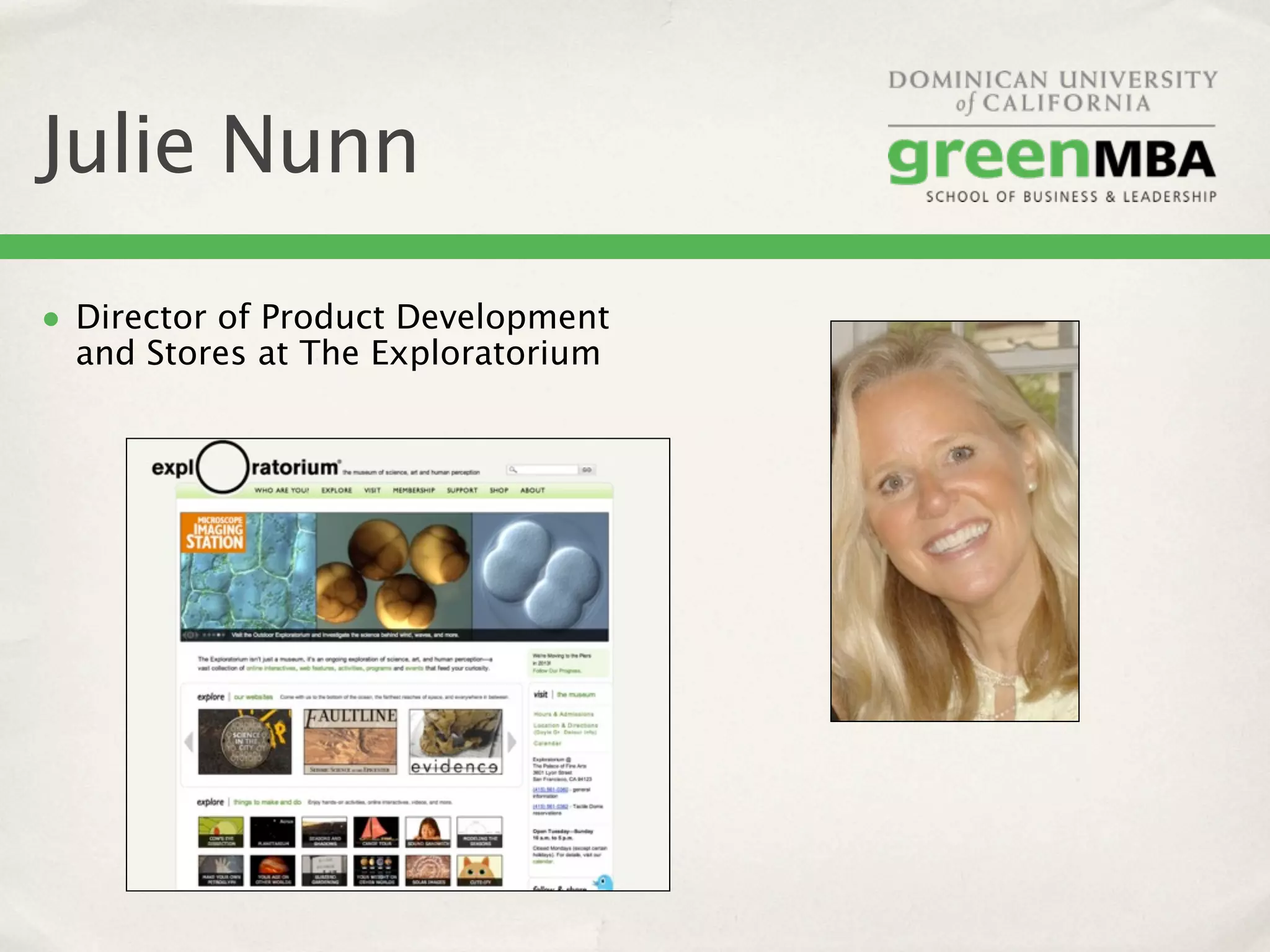 Julie Nunn
• Director of Product Development
  and Stores at The Exploratorium
 
