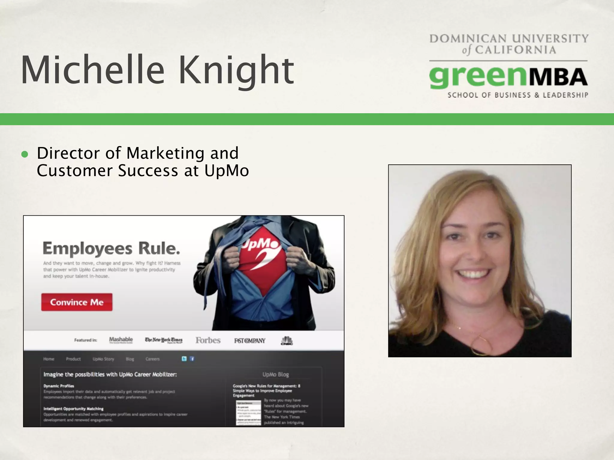 Michelle Knight
• Director of Marketing and
  Customer Success at UpMo
 