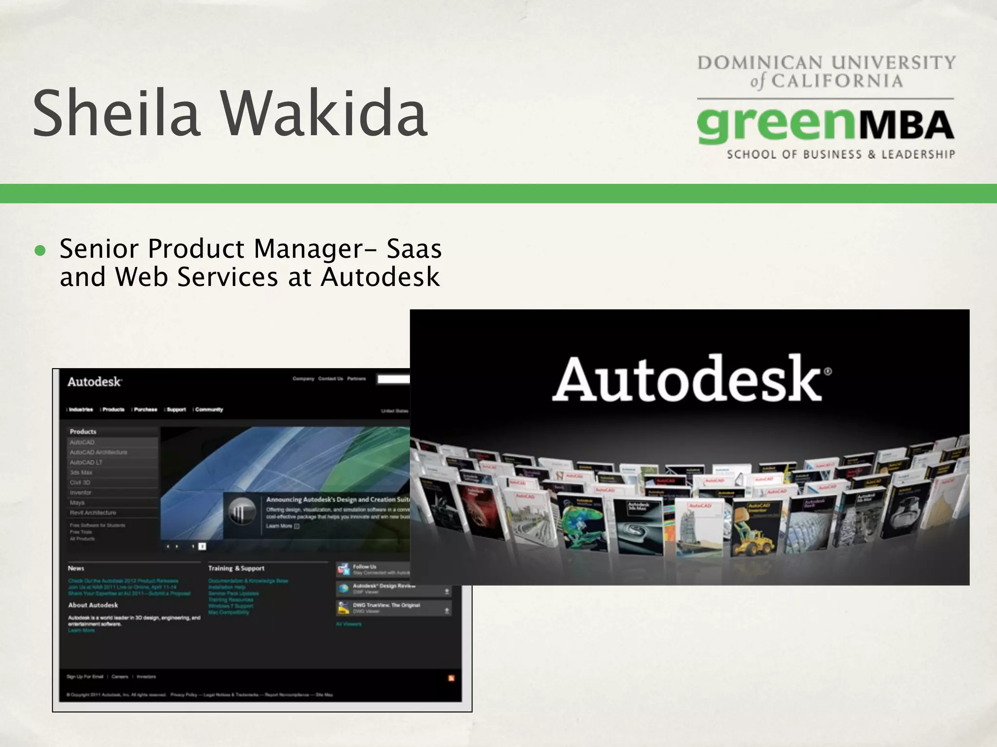 Sheila Wakida
• Senior Product Manager- Saas
  and Web Services at Autodesk
 