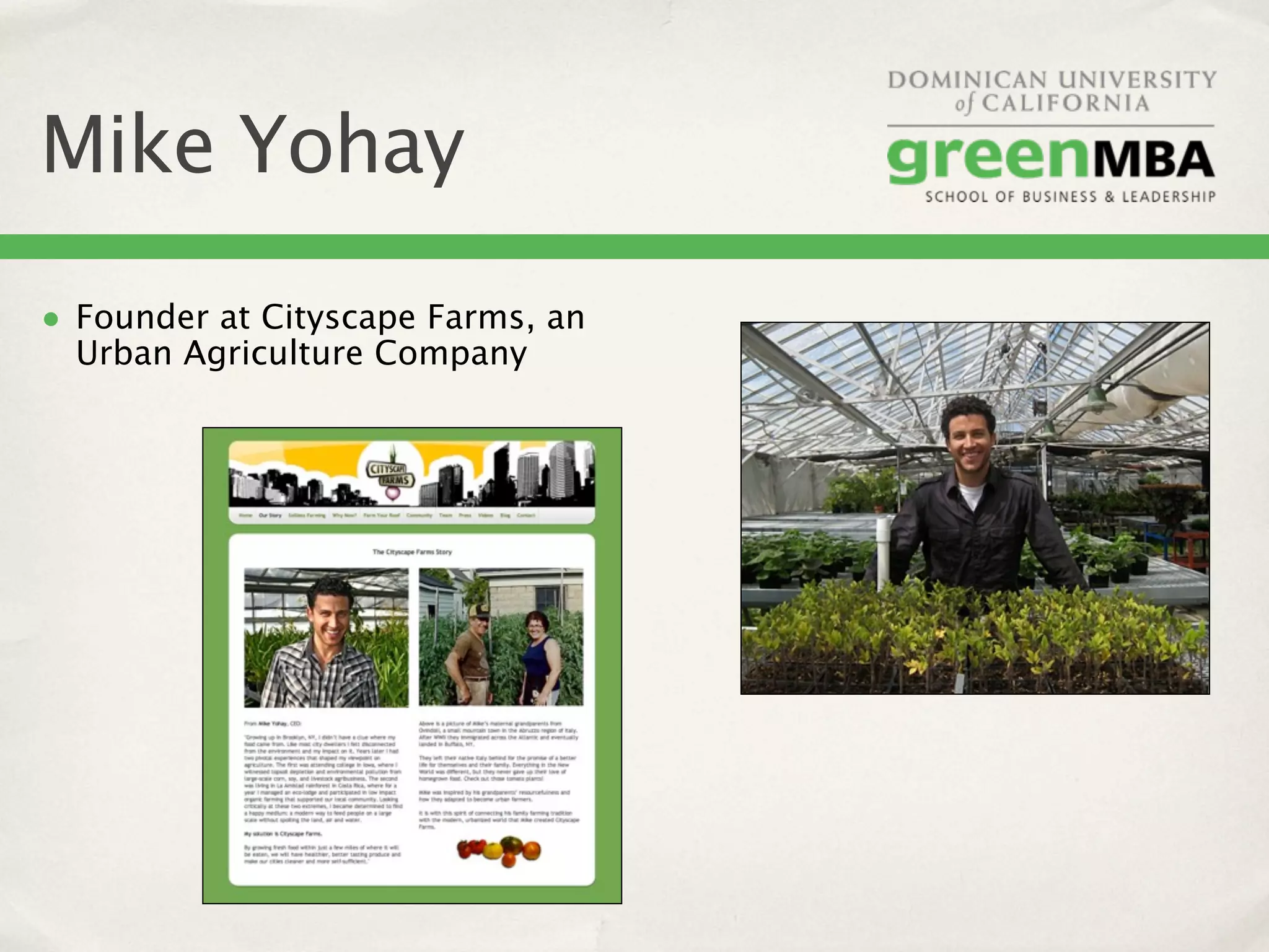 Mike Yohay
• Founder at Cityscape Farms, an
  Urban Agriculture Company
 