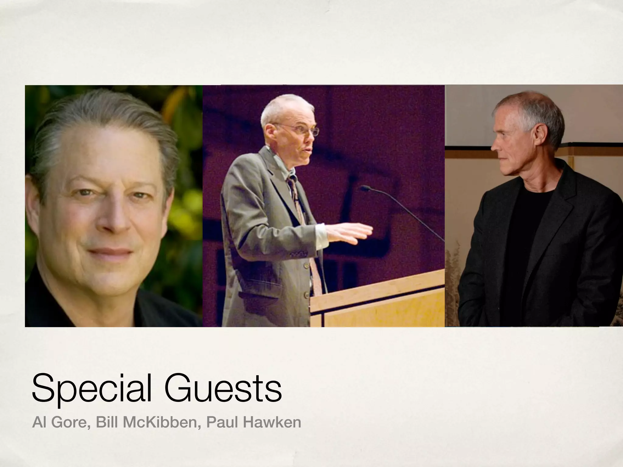 Special Guests
Al Gore, Bill McKibben, Paul Hawken
 