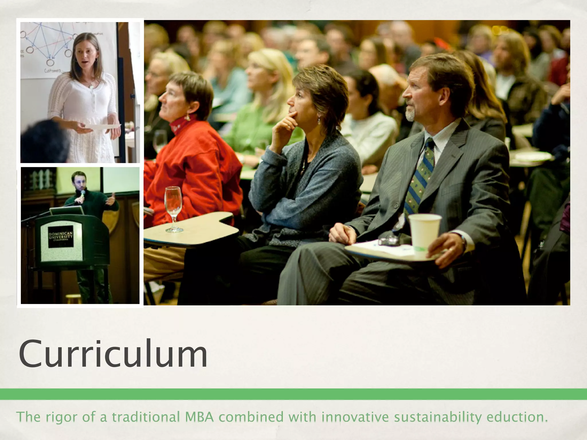 Curriculum
The rigor of a traditional MBA combined with innovative sustainability eduction.
 